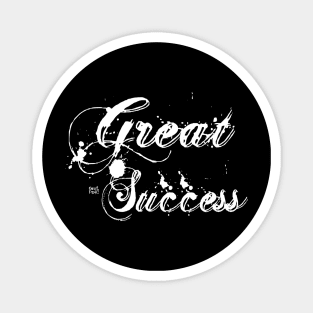 GREAT SUCCESS Magnet